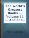 Imagen de portada para The World's Greatest Books — Volume 11 — Ancient and Mediæval History